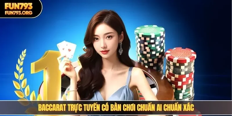 Baccarat trực tuyến có bàn chơi chuẩn AI chuẩn xác