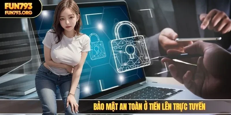 Bảo mật an toàn ở tiến lên trực tuyến