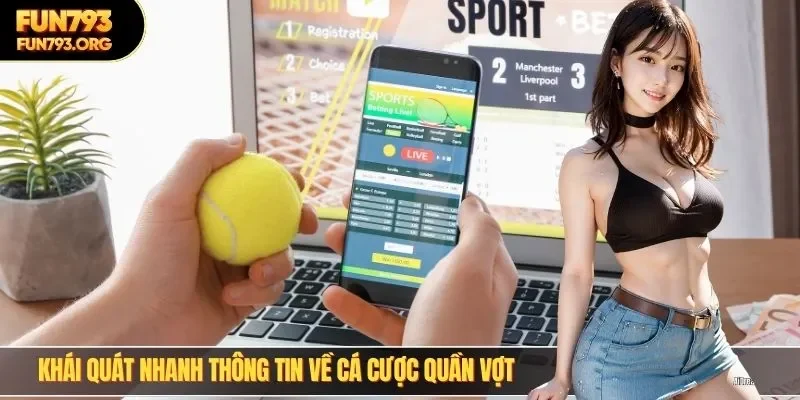 Khái quát nhanh thông tin về cá cược quần vợt