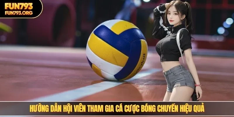 Hướng dẫn hội viên tham gia cá cược bóng chuyền hiệu quả