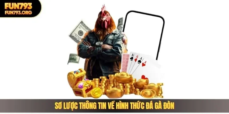 Sơ lược thông tin về hình thức đá gà đòn