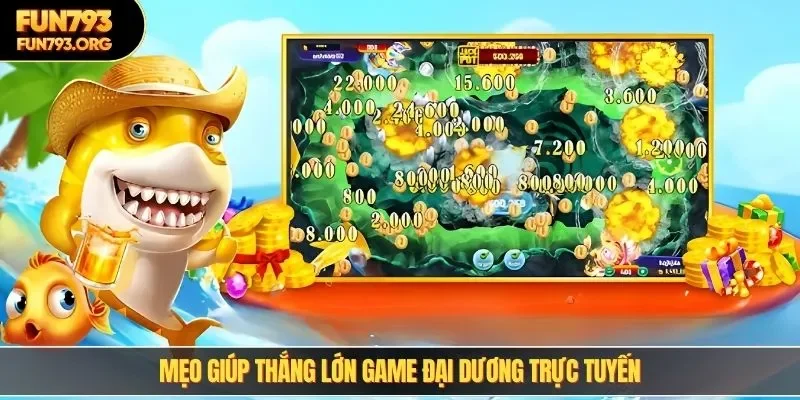 Mẹo giúp thắng lớn game đại dương trực tuyến