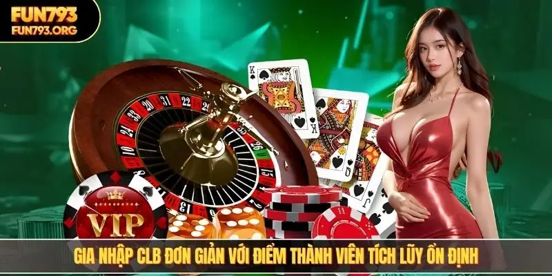 Gia nhập CLB đơn giản với điểm thành viên tích lũy ổn định